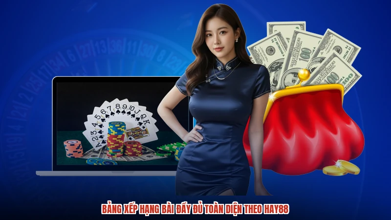 Bảng xếp hạng bài đầy đủ toàn diện theo HAY88