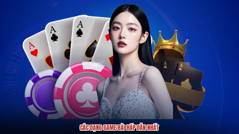 Các dạng game bài hấp dẫn nhất