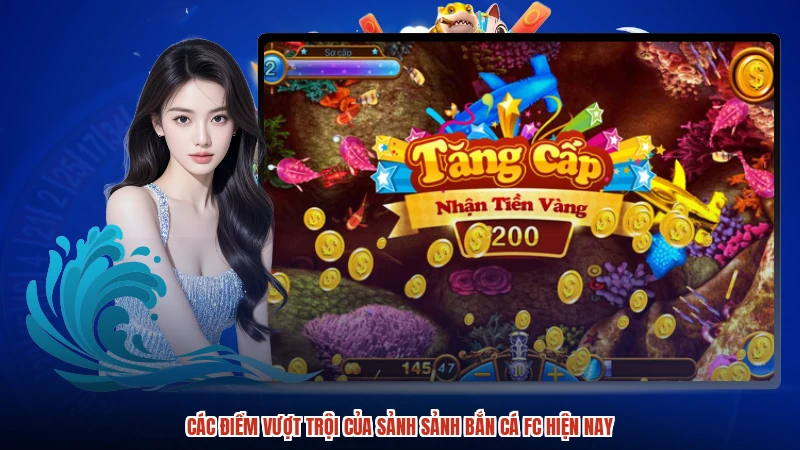 Các điểm vượt trội của sảnh sảnh bắn cá FC hiện nay