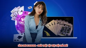 Cách Chơi Blackjack - Chiến Thuật Đặt Cược Hiệu Quả Nhất