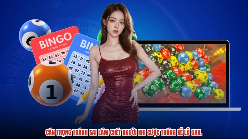 Cẩn trọng tránh sai lầm chết người khi cược thống kê lô gan.