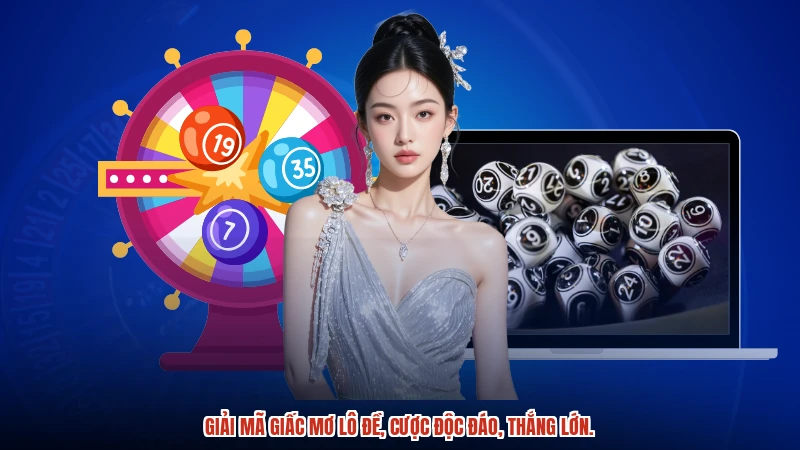 Giải mã giấc mơ lô đề, cược độc đáo, thắng lớn.