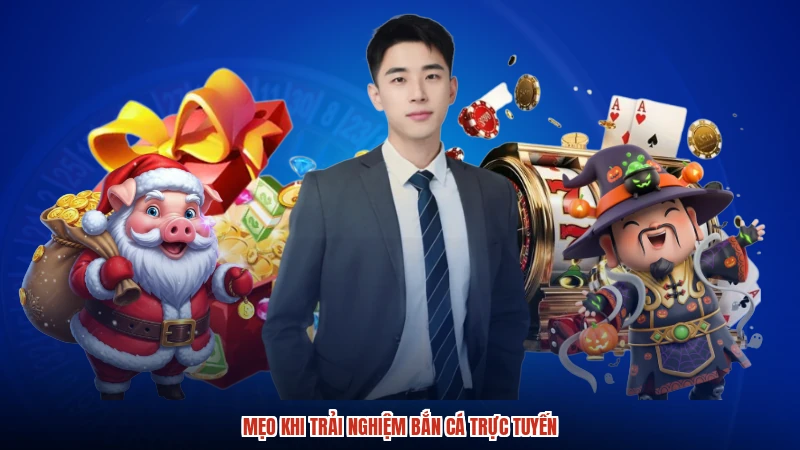 Mẹo khi trải nghiệm bắn cá trực tuyến