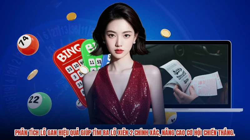 Phân tích lô gan hiệu quả giúp tìm ra lô xiên 2 chính xác, nâng cao cơ hội chiến thắng.