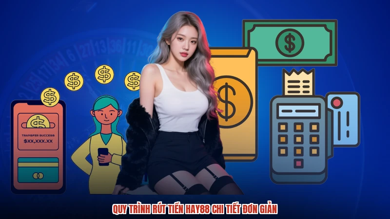 Quy trình rút tiền HAY88 chi tiết đơn giản