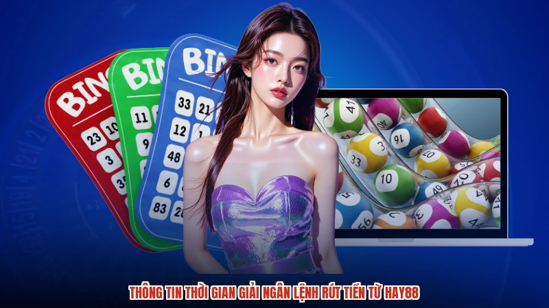 Thông tin thời gian giải ngân lệnh rút tiền từ HAY88