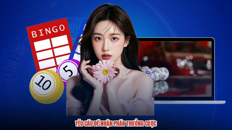Yêu cầu để nhận phần thưởng cược